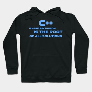 C++ Where Recursion Is The Root Of All Solutions Programming Hoodie